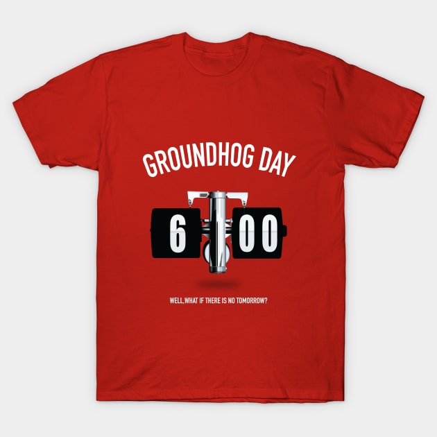 Groundhog Day - Alternative Movie Poster T-Shirt by MoviePosterBoy